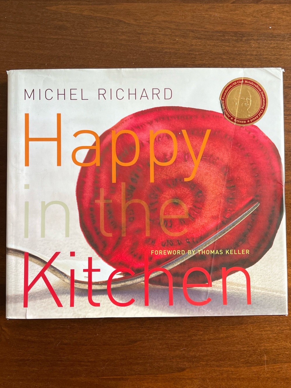 Happy in the Kitchen Cookbook- by James Beard Award Winning Chef Michel Richard